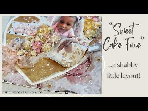 "Sweet Cake Face" 12x12 layout! || Shabby Scrapbook Process video