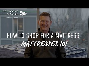 Mattresses 101: How To Shop For A Mattress Pt 1 | Bedrooms & More