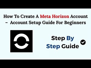 How To Create A Meta Horizon Account – 2026 Account Setup Guide For Beginners