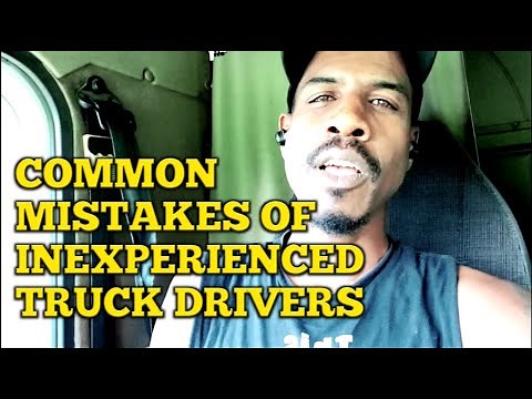 12 EASY MISTAKES THAT MANY NEW TRUCK DRIVERS MAKE!
