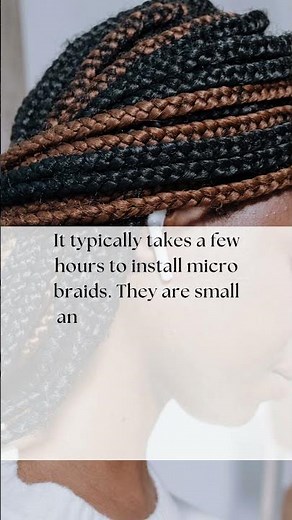 Micro Braids Time Guide: How Long Does It Take to Get Micro Braids?