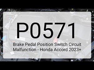 DTC P0571: Brake Pedal Position Switch Circuit Malfunction - Honda Accord 2023+