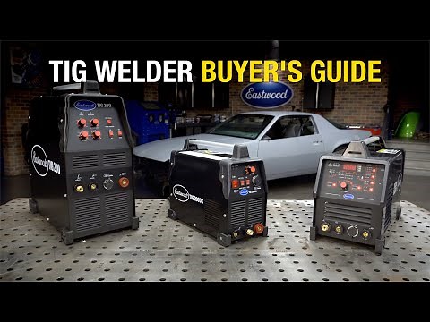 TIG Welder Buyer's Guide - Which Eastwood TIG Welder is Right for You?