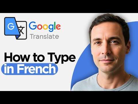 How to Set up and Type French in Google Translate