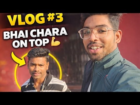 Bhai Chara On Top 💪 | Vlog #3 | Real Friendship Goals
