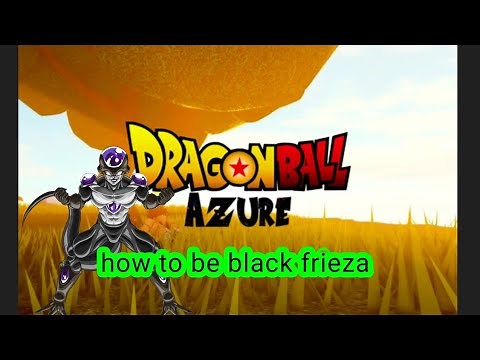 How to be black frieza in dragon ball azure roblox
