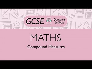 Compound Measures (Foundation) - Q2 | Maths GCSE | PMT Education