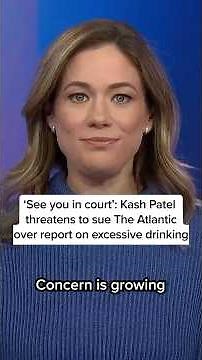 'See you in court': Kash Patel threatens to sue The Atlantic over report on excessive drinking