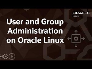 User and Group Administration on Oracle Linux