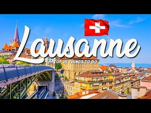 TOP 15 Things To Do In Lausanne 🇨🇭 Travel Guide