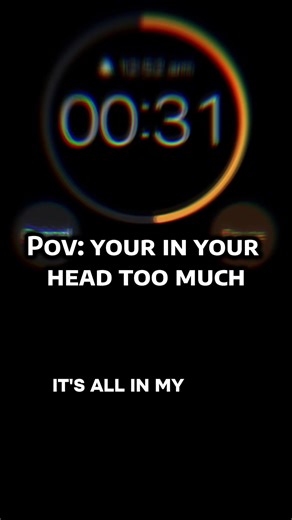Pov: your in your head too much #pov #povtimer #timer #timerpov #povs | timer