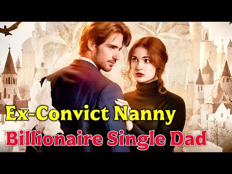 【🔥Hot Drama🔥】Ex-Convict Nanny and Billionaire Single Dad #reelshort #romance