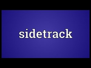 Sidetrack Meaning