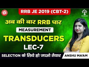 RRB JE 2019 | CBT 2 EXAM | Lec - 7 | Transducers | Measurement | Electronics | Anshu Ma'am