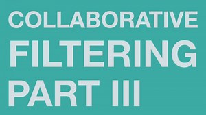 Collaborative Filtering III