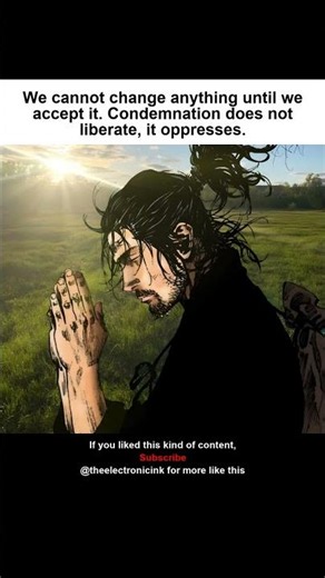 We Cannot Change Anything Until We Accept It Condemnation D