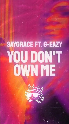 SAYGRACE - You Don't Own Me (Lyrics) ft. G-Eazy