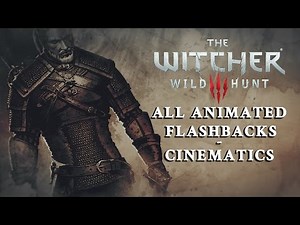 All Animated Flashback Cinematics of The Witcher 3: Wild Hunt