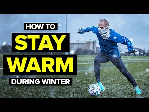HOW TO STAY WARM DURING WINTER | football tips