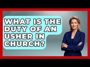 What Is The Duty Of An Usher In Church? - Churches Of Faith