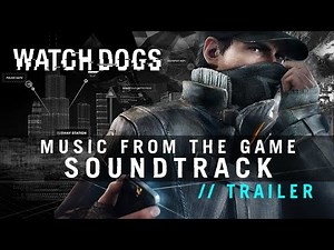 WATCH DOGS Music From The Video Game Soundtrack TRAILER
