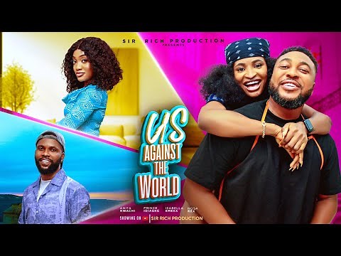 US AGAINST THE WORLD - Nosa Rex || Prince Idiaghe || Isabella Emeka || Latest Trending Nollywood