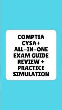 CompTIA CySA+ All In One Exam Guide Review + Practice Simulation
