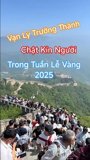 Vạn Lý Trường Thành Kín Người Trong Tuần Lễ Vàng 2025 – Cảnh Tượng Náo Nhiệt!