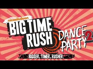 I Want You Here All The Time - Big Time Rush: Dance Party 2: Bigger, Timer, Rusher.