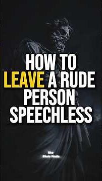How to Leave a RUDE Person Speechless | Stoicism