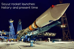 Soyuz Rocket: A Complete Story of Roscosmos "Superstar" - Orbital Today
