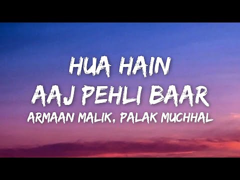 Hua Hain Aaj Pehli Baar (Lyrics) - Armaan Mallik, Palak Muchhal