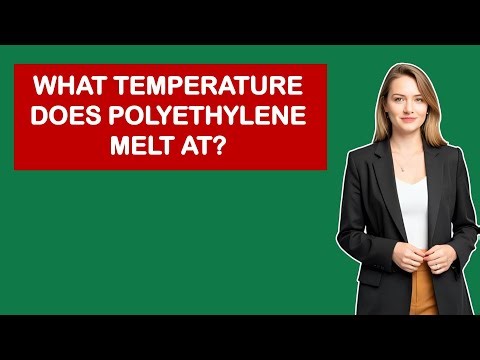 What Temperature Does Polyethylene Melt At?