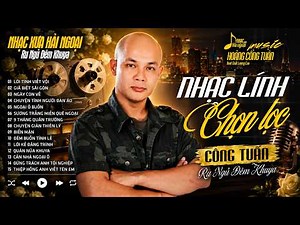 LK Nhạc Lính Xưa 1975 RU NGỦ ĐÊM KHUYA - Lời Tình Viết Vội ➤BOLERO CÔNG TUẤN | Nhạc Xưa Hải Ngoại