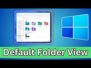 How to Set Default Folder View for All Folders in Windows 11 | Easy Step-by-Step Guide