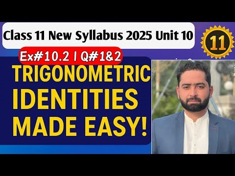 Class 11 Maths | Trigonometric Identities| Made Easy | New Syllabus 2025 | Ex#10.2 Q#1&2