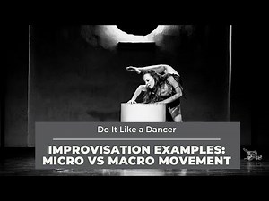 Basic Improvisation Score and Examples: Micro vs Macro Movements
