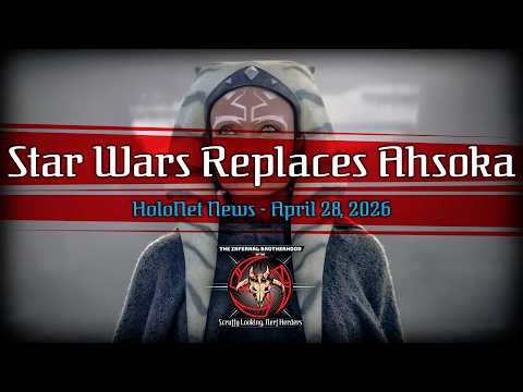 Star Wars Replaces Ahsoka | HoloNet News | The Infernal Brotherhood
