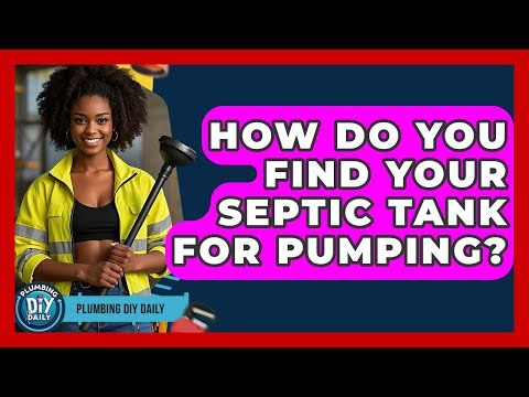 How Do You Find Your Septic Tank For Pumping? - Plumbing DIY Daily