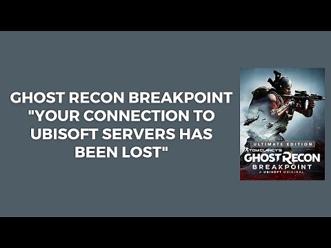 [Fix] Ghost Recon Breakpoint Error: your connection to ubisoft servers has been lost