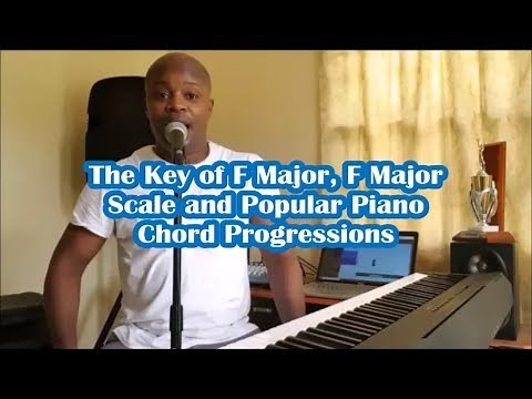 The Key of F Major, F Major Scale and Popular Piano Chord Progressions