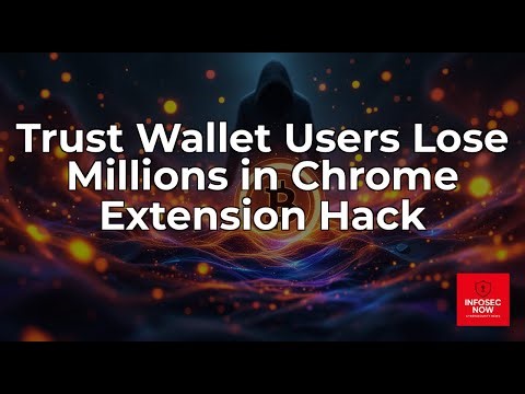 Trust Wallet Chrome Extension Breach: $7 Million Lost in Cyber Attack