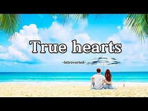 Introverted – True Hearts (Lyrics) | A Song About Love That Endures Through Every Storm
