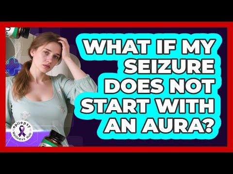 What If My Seizure Does Not Start With An Aura?