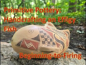 Primitive Pottery Tutorial: Handcrafting a Polychrome Effigy Fish; Building and Firing