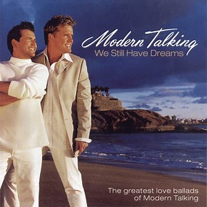 Modern Talking - We Still Have Dreams