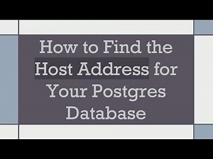 How to Find the Host Address for Your Postgres Database