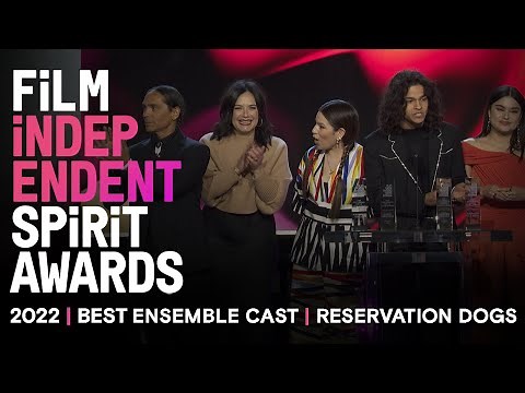 RESERVATION DOGS wins BEST ENSEMBLE CAST IN A NEW SCRIPTED SERIES at the 2022 Spirit Awards.