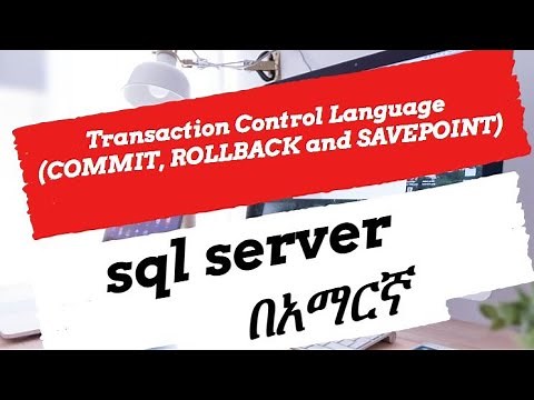 Transaction Control Language , COMMIT, ROLLBACK and SAVEPOINT in sQL Server | in Amharic | በአማርኛ