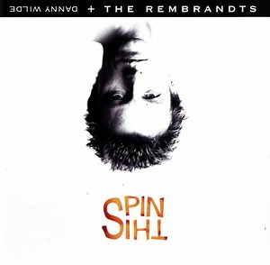 Danny Wilde   The Rembrandts - Spin This